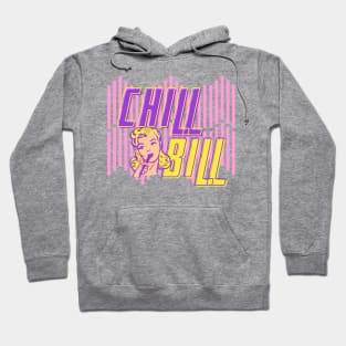 Chill Bill 2 Hoodie